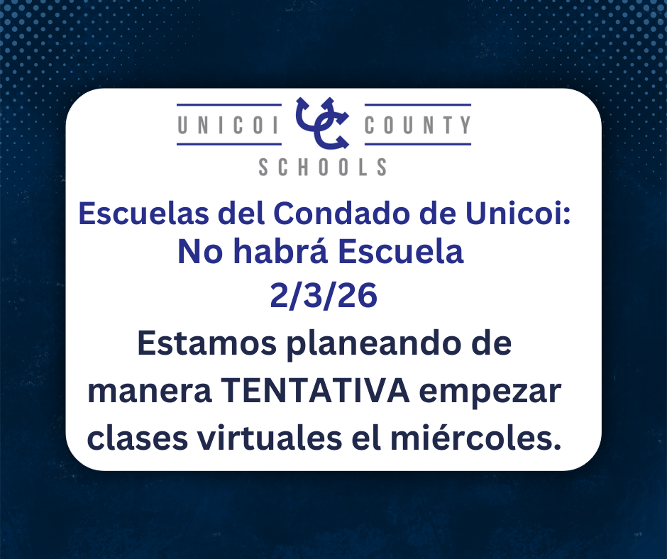 Escuelas del Condado de Unicoi: No habrá Escuela  2/3/26 Estamos planeando de manera TENTATIVA empezar clases virtuales el miércoles.