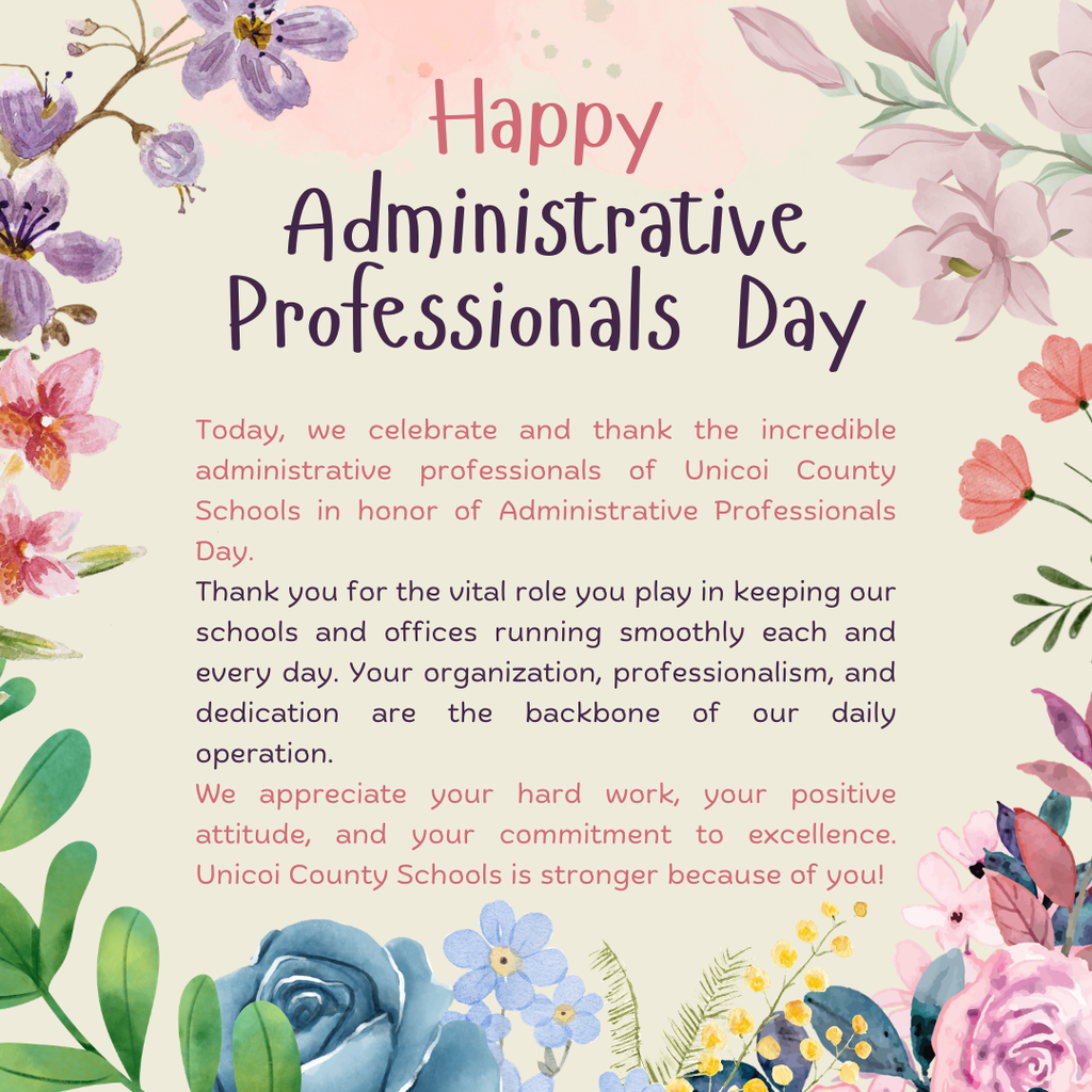 Happy Administrative Professionals Day  Today, we celebrate and thank the incredible administrative professionals of Unicoi County Schools in honor of Administrative Professionals Day.  Thank you for the vital role you play in keeping our schools and offices running smoothly each and every day. Your organization, professionalism, and dedication are the backbone of our daily operation. We appreciate your hard work, your positive attitude, and your commitment to excellence. Unicoi County Schools is stronger because of you!