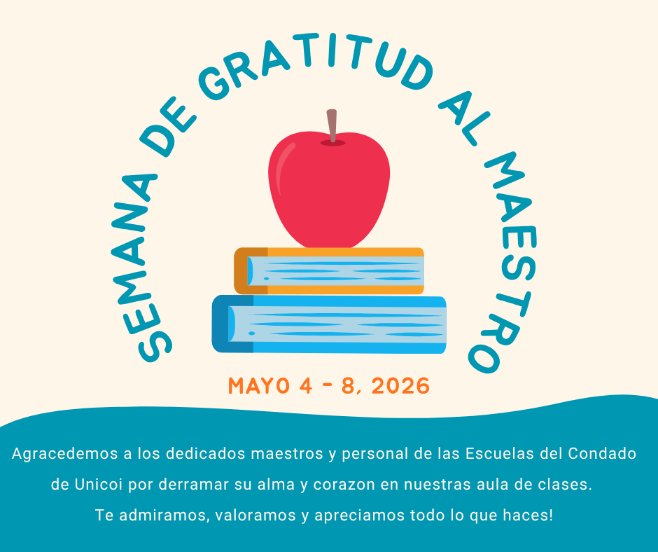 semana de gratitud al maestro Mayo 4 - 8, 2026 Agracedemos a los dedicados maestros y personal de las Escuelas del Condado de Unicoi por derramar su alma y corazon en nuestras aula de clases.  Te admiramos, valoramos y apreciamos todo lo que haces!