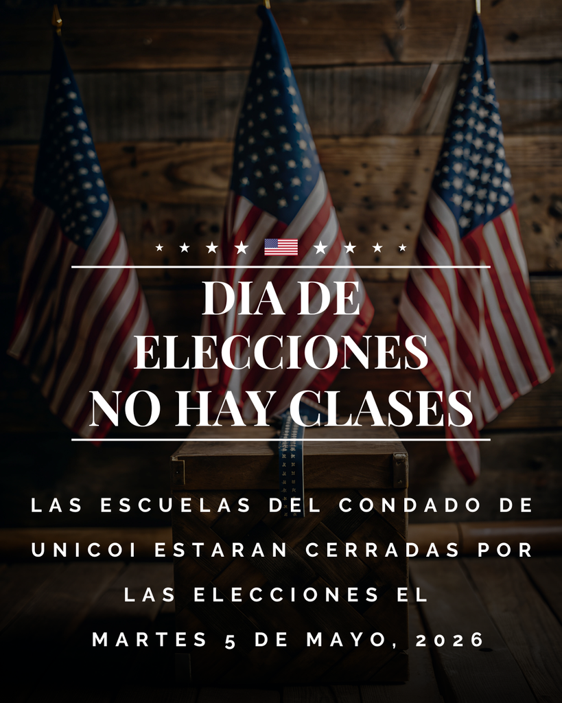 Dia de Elecciones No hay clases las escuelas del condado de unicoi estaran cerradas por las elecciones el   martes 5 de Mayo, 2026