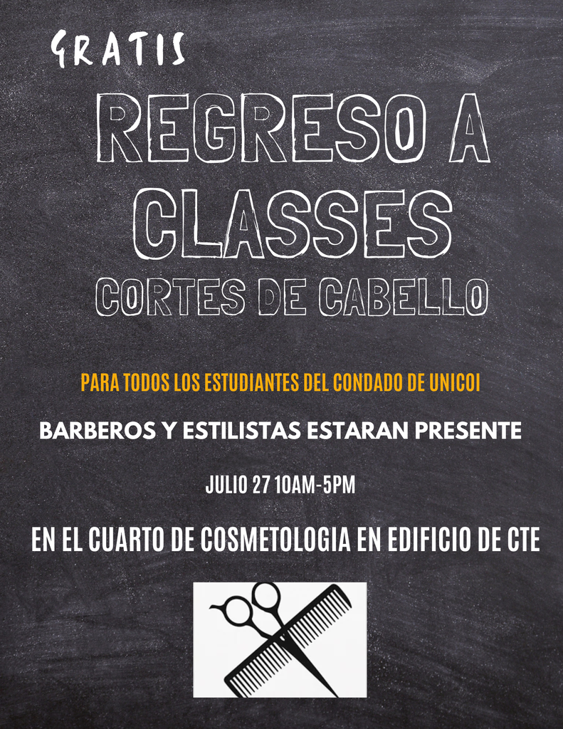 GRATIS REGRESO A CLASSES CORTES DE CABELLO PARA TODOS LOS ESTUDIANTES DEL CONDADO DE UNICOI BARBEROS Y ESTILISTAS ESTARAN PRESENTE JULIO 27 10AM-5PM EN EL CUARTO DE COSMETOLOGIA EN EDIFICIO DE CTE