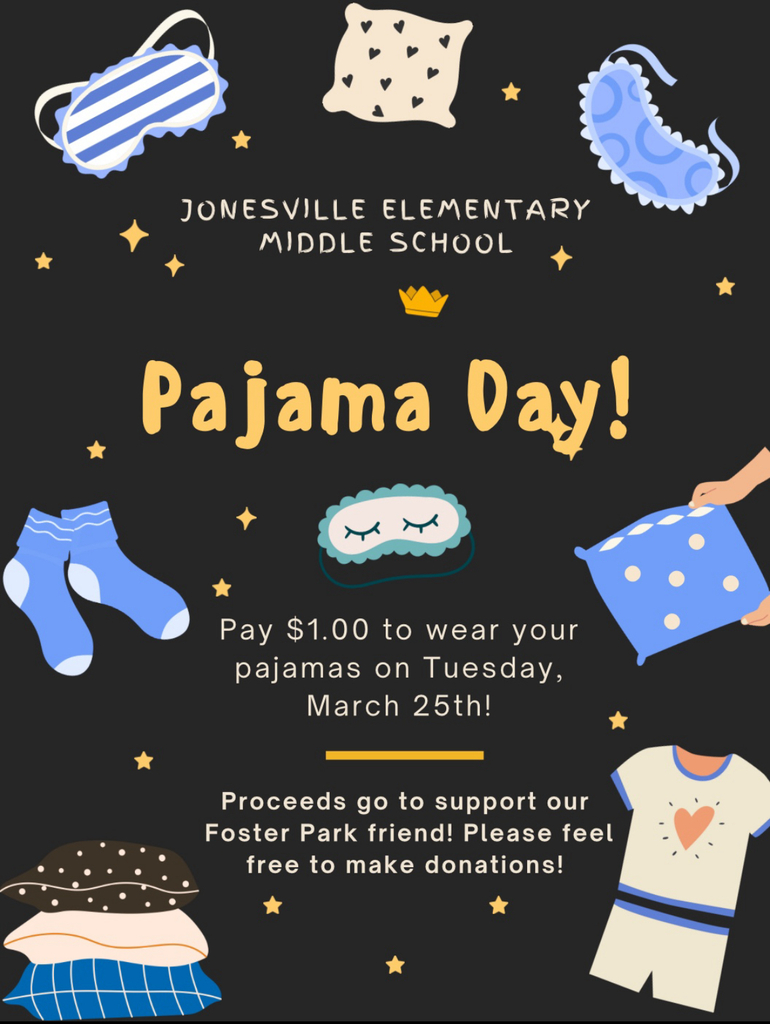 Pajama day on Tuesday, March 25th! Pay $1 to raise money for our friend at Foster Park who is battling cancer.