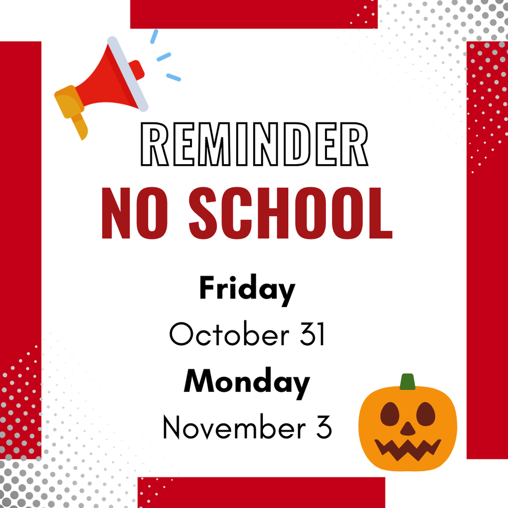 No school Friday October 31 or Monday November 3