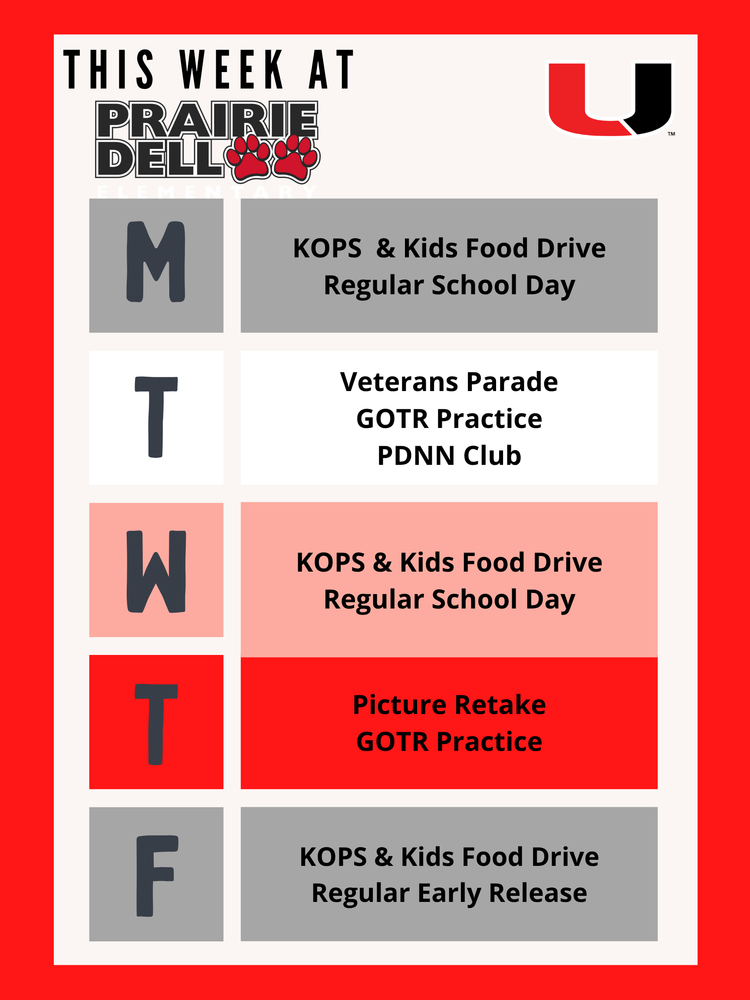 This week at PDE: All week is Kops and Kids Food Drive. Tuesday is the Veterans Day Parade at 10 am and after school is PDNN and GOTR practice. Thursday is picture retake day and GOTR practice after school.