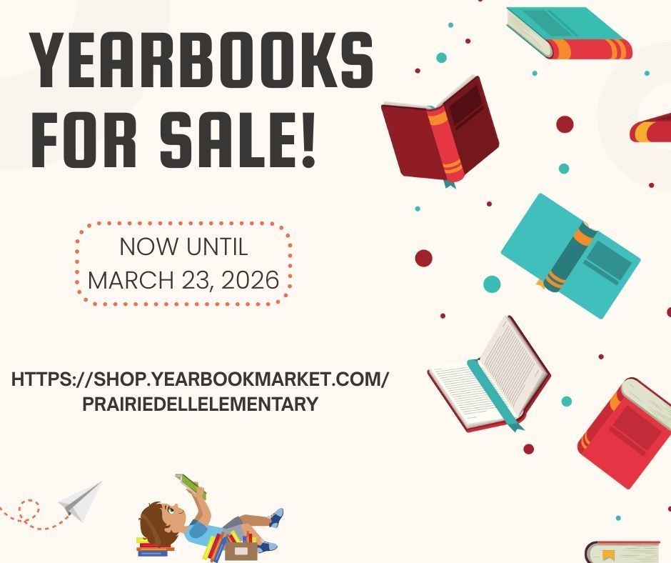 It is that time of year to order yearbooks. Orders can be made online from now until March 23, 2026.  https://shop.yearbookmarket.com/prairiedellelementary