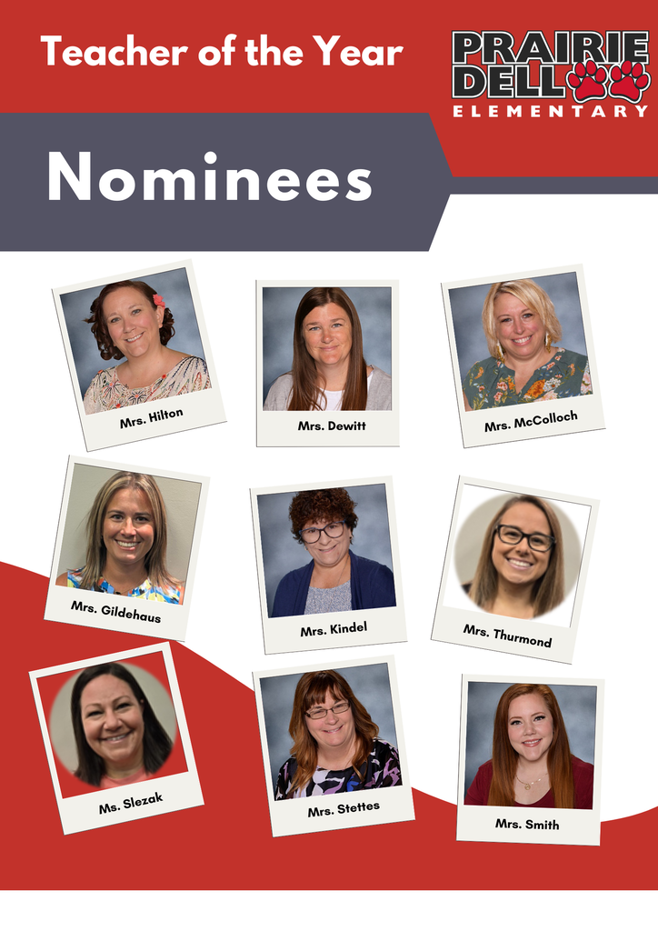 PDE would like to announce our teacher of the year nominees and winner. Mrs. Dewitt - 1st grade, Mrs. Thurmond - kindergarten, Ms. Slezak - 5th grade, Mrs. Hilton - SPED, Mrs. Kindle - SPED, Mrs. McColloch - Art, Mrs. Smith - Music, Mrs. Stettes - Speech Pathology and the Winner Mrs. Gildehaus - 1st grade.