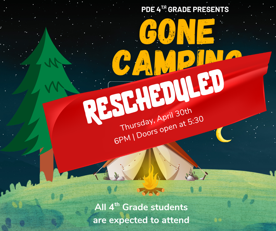 Due to unforeseen circumstances, we are rescheduling our 4th Grade concert: Gone Camping.  All details remain the same with the exception of the date which has been changed to Thursday, April 30th.  We apologize for the inconvenience and appreciate your understanding.  We can not wait to see you all there!