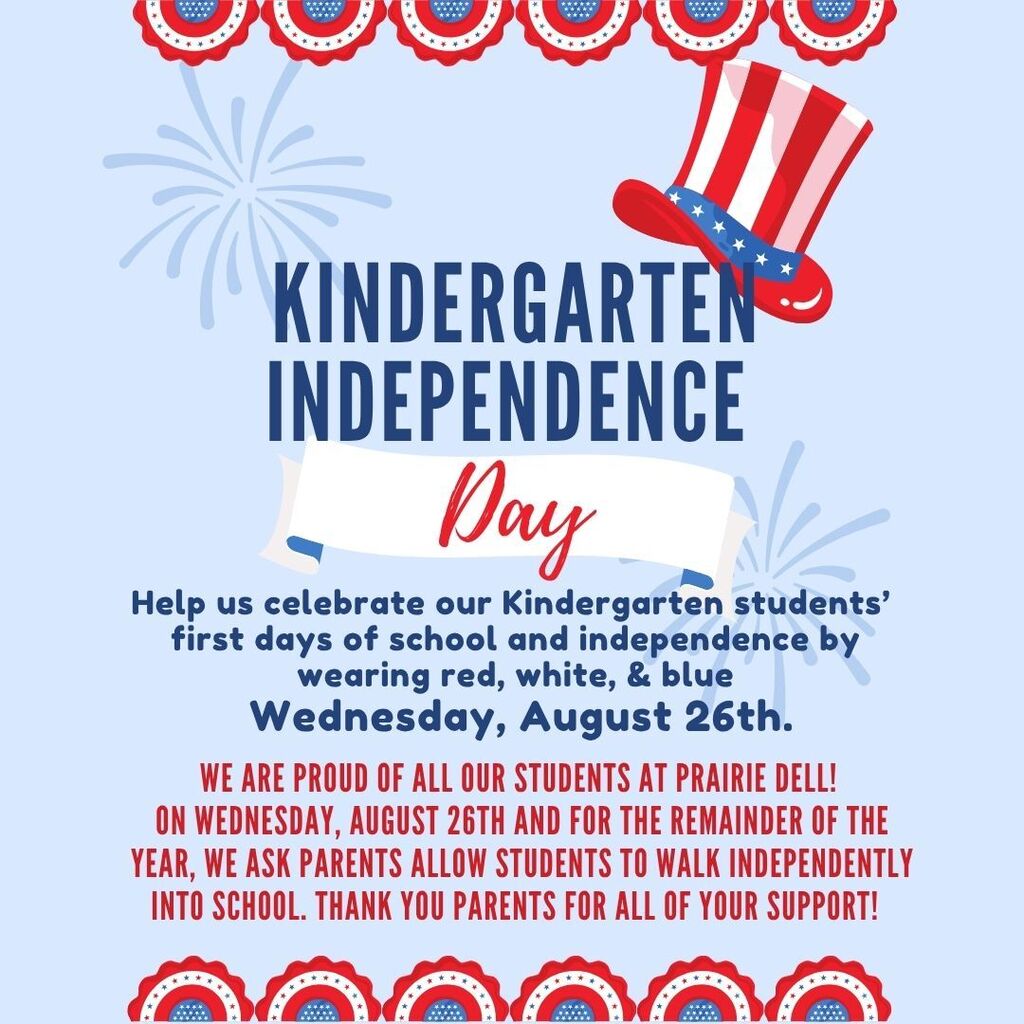 Help us celebrate our kindergarten students' first days of school and independence by wearing red, white, and blue. Wednesday August 26th. All grades are welcome to join in the celebration. We are asking parents to allow students to walk independently into school. Thank you parents for all of your support!