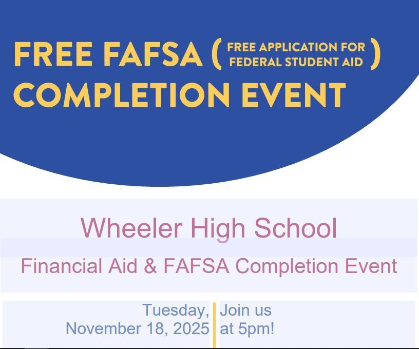 Free FAFSA Completion Event Wheeler High School Tuesday November 18 at 5pm