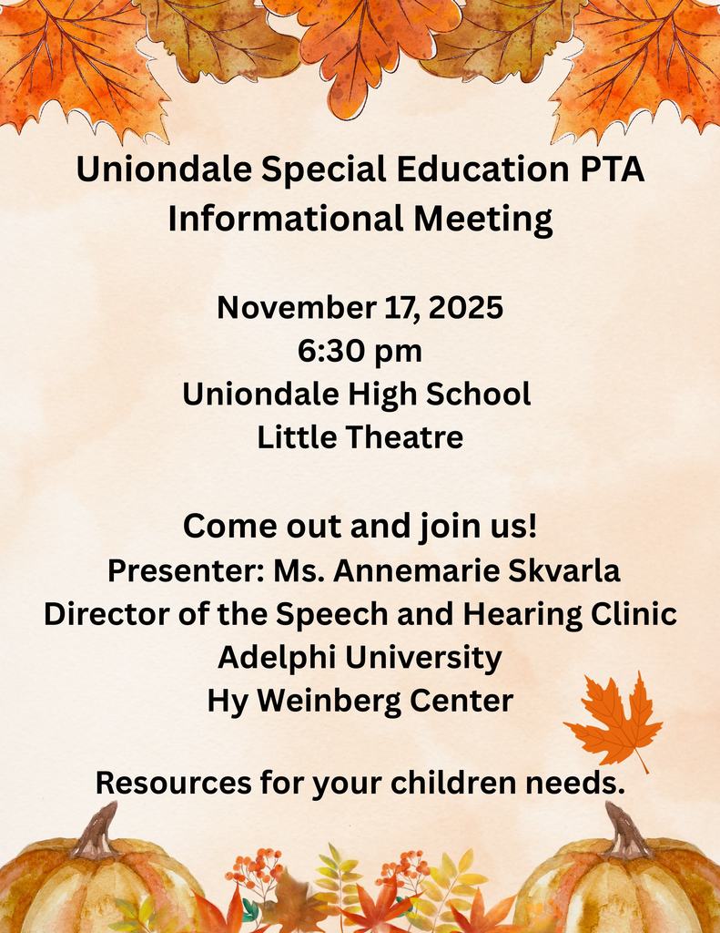 Special Education Informational Night: All Families Welcome! Calling all parents and guardians! Join Uniondale SEPTA for an important Informational Night specifically designed for families of students with special needs. Whether your child currently receives services or you simply want to learn more, all families are encouraged and welcome to attend! This is a great opportunity to connect with staff, ask questions, and learn more about how we partner to support every student. Please see attached flyer for more details. English