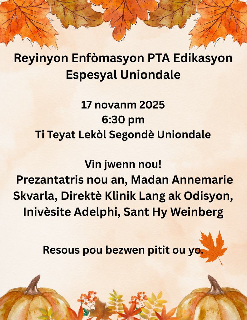 Special Education Informational Night: All Families Welcome! Calling all parents and guardians! Join Uniondale SEPTA for an important Informational Night specifically designed for families of students with special needs. Whether your child currently receives services or you simply want to learn more, all families are encouraged and welcome to attend! This is a great opportunity to connect with staff, ask questions, and learn more about how we partner to support every student. Please see attached flyer for more details. Spanish