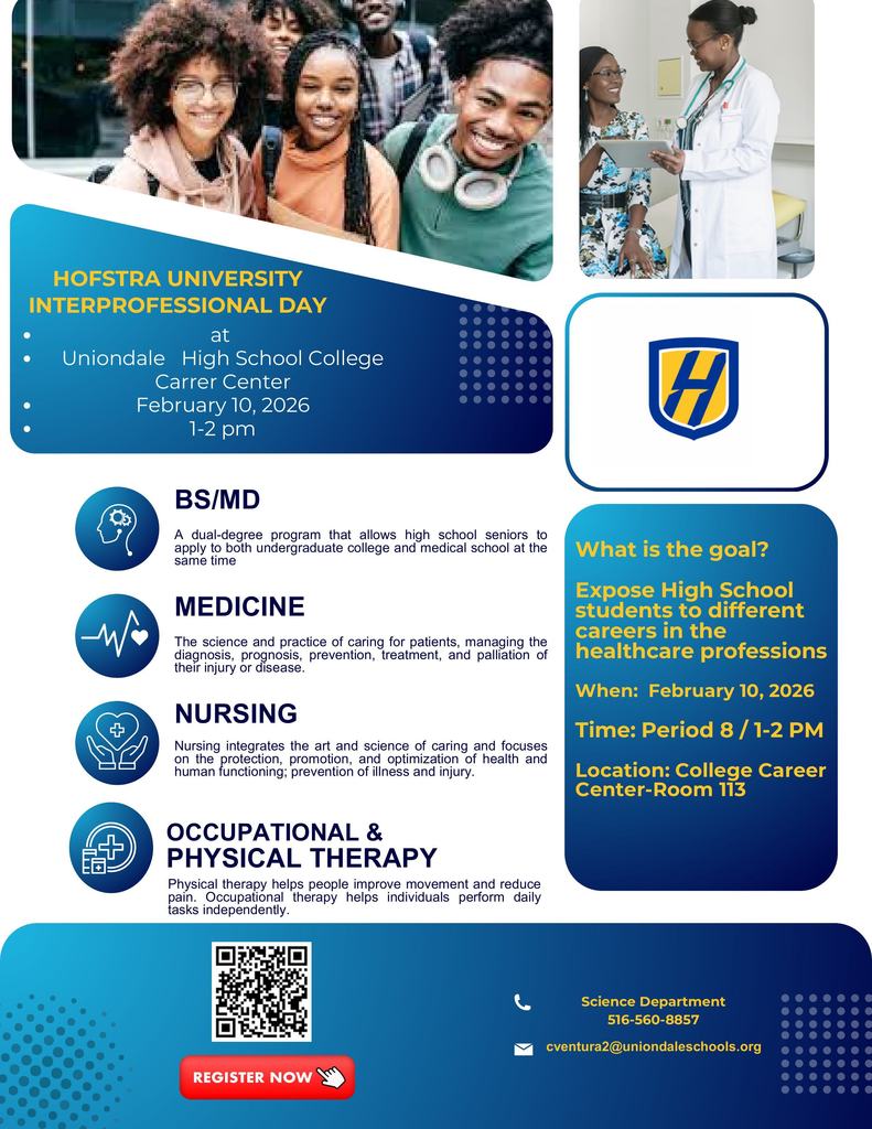 Hofstra University’s Interprofessional Day at Uniondale High School’s College Career Center on Tuesday, February 10, 2026, from 1:00–2:00 PM (Period 8), Room 113. Students will learn about careers in healthcare, including BS/MD, Medicine, Nursing, and Occupational and Physical Therapy.