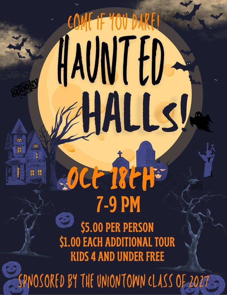 Come check out the Haunted Halls this Saturday, October 18th sponsored by our Junior class!