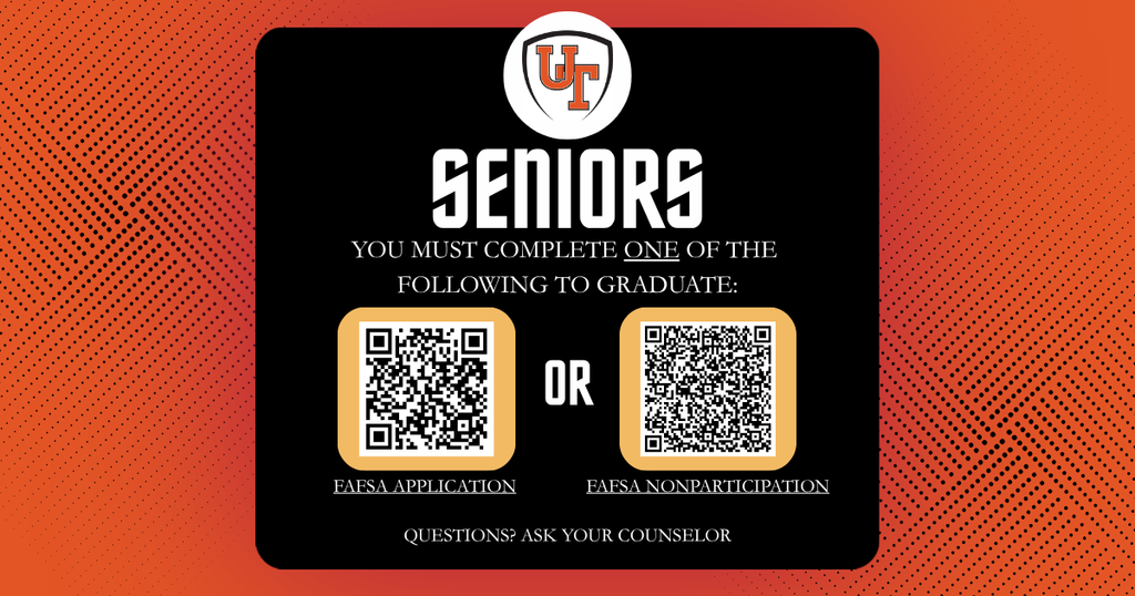 Announcement for Seniors to complete FAFSA Application or Nonparticipation Form. QR Codes on the image. UT School Crest on the image.