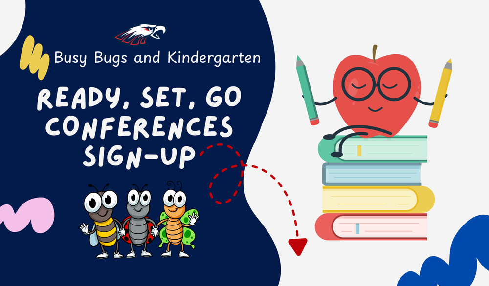 Busy Bugs and Kindergarten Ready, Set, Go Conferences Sign-Up