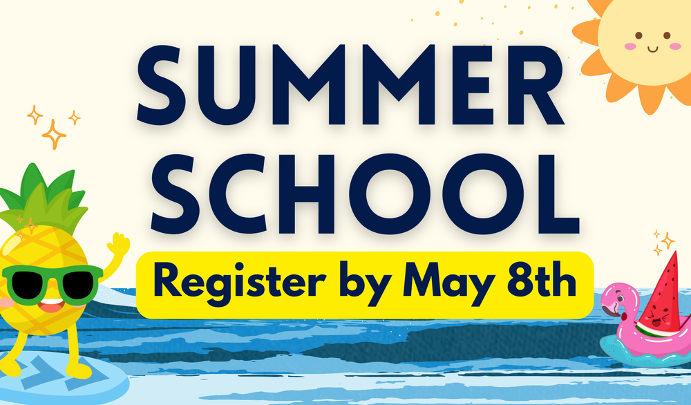 Summer School announcement featuring a cartoon pineapple on a surfboard and a watermelon slice in a pool float. Text reads: Summer School, Register by May 8th
