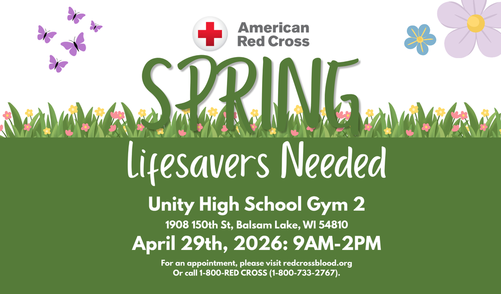 American Red Cross Blood Drive: April 29, 9am-2pm, Unity High School Gym 2, Balsam Lake, WI. Spring theme.