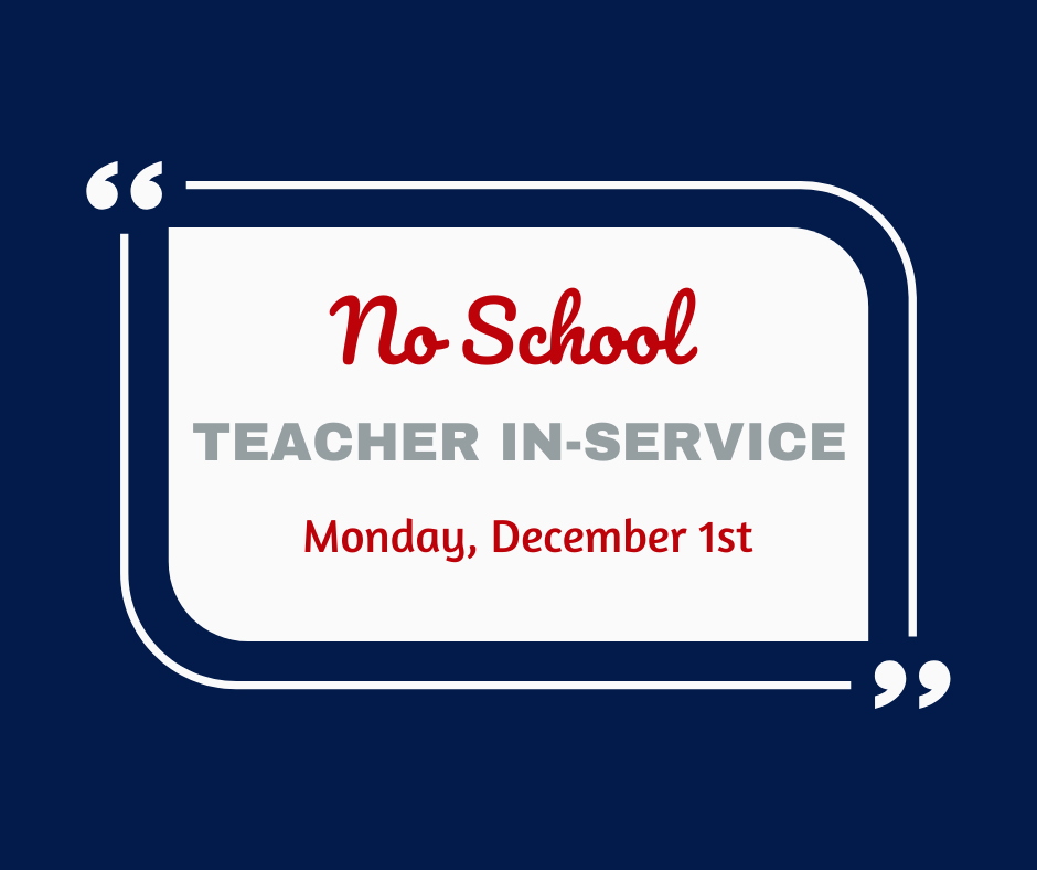 No School Teacher In-Service  Monday, December 1st