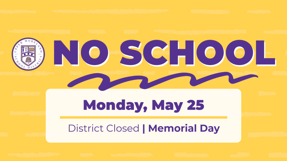 "No School announcement for Monday, May 25 due to Memorial Day, with Upper Moreland School District logo."