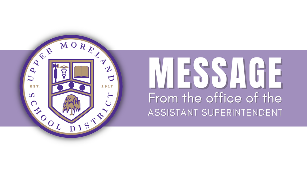 Upper Moreland School District emblem with text "MESSAGE From the office of the ASSISTANT SUPERINTENDENT."
