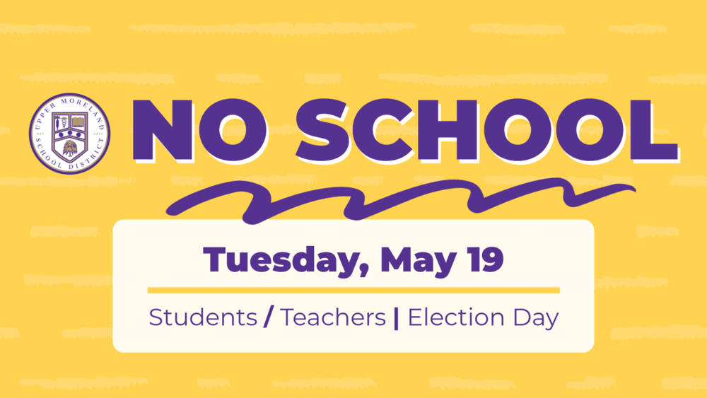 Notice of no school on Tuesday, May 19 for students and teachers due to Election Day.