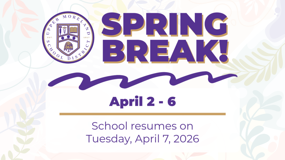Upper Moreland School District spring break announcement with dates April 2-6, school resumes April 7, 2026.