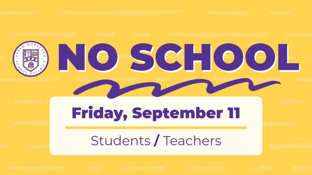 Upper Moreland School District announcement stating “NO SCHOOL” on Friday, September 11, for students and teachers.