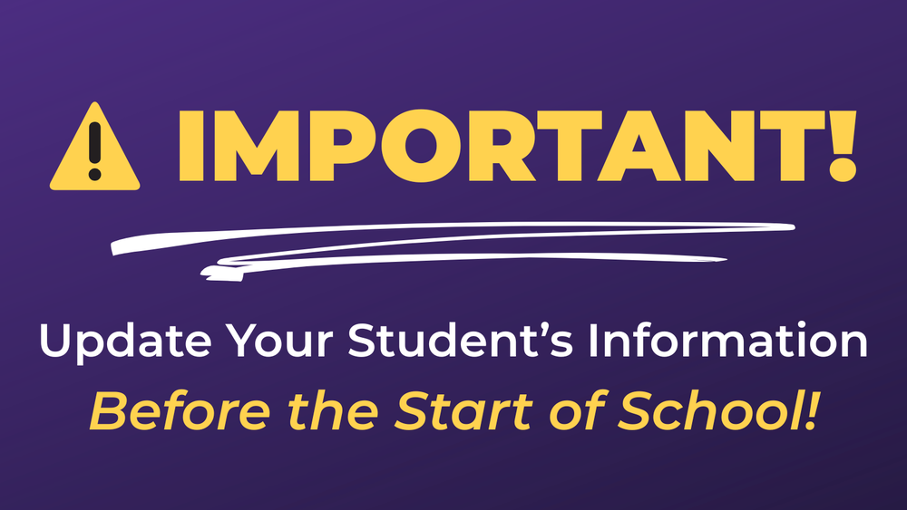 A purple background with bold yellow text stating "IMPORTANT!" and "Update Your Student's Information Before the Start of School!" alongside a yellow warning triangle.