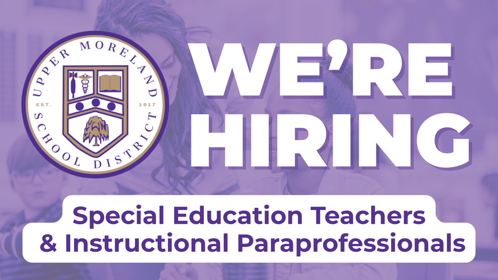 Recruitment ad for Upper Moreland School District, stating "We're Hiring Special Education Teachers & Instructional Paraprofessionals."