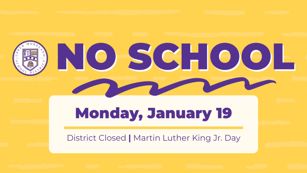 "No School on January 19 for Martin Luther King Jr. Day with Upper Moreland School District logo."