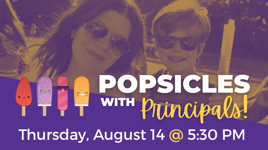 Popsicles with Principals! Thursday, August 14 @ 5:30 PM