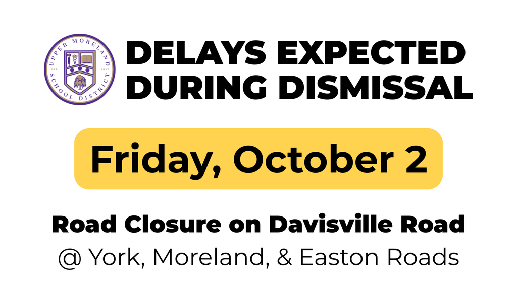 Announcement stating that delays are expected during dismissal on Friday, October 2, due to a road closure on Davisville Road at York, Moreland, and Easton Roads.