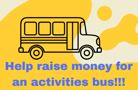 Raising money for an activities bus: FFA, Knowledge bowl, swimming, cross country, track, any other sports, etc...