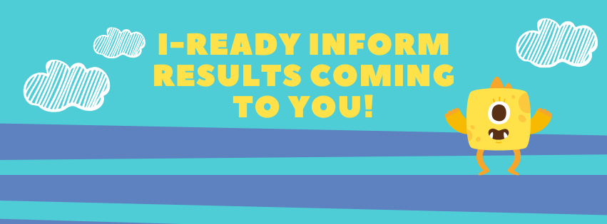 I-Ready Inform results coming to you!