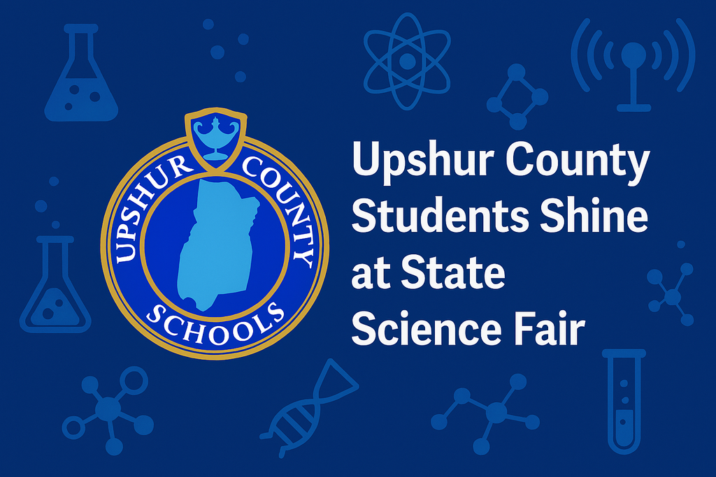 Upshur County Students Shine at State Science Fair. Upshur County Schools logo. Imagry of science reltaed items such as DNA, atom, and radio waves.