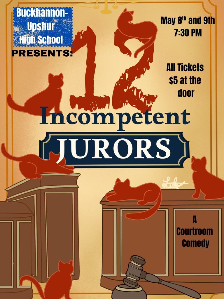 Buckhannon-Upshur High School presents: 12 Incompetent Jurors A courtroom comedy.May 8th and 9th 7:30 PM. All tickets $5 at the door. 