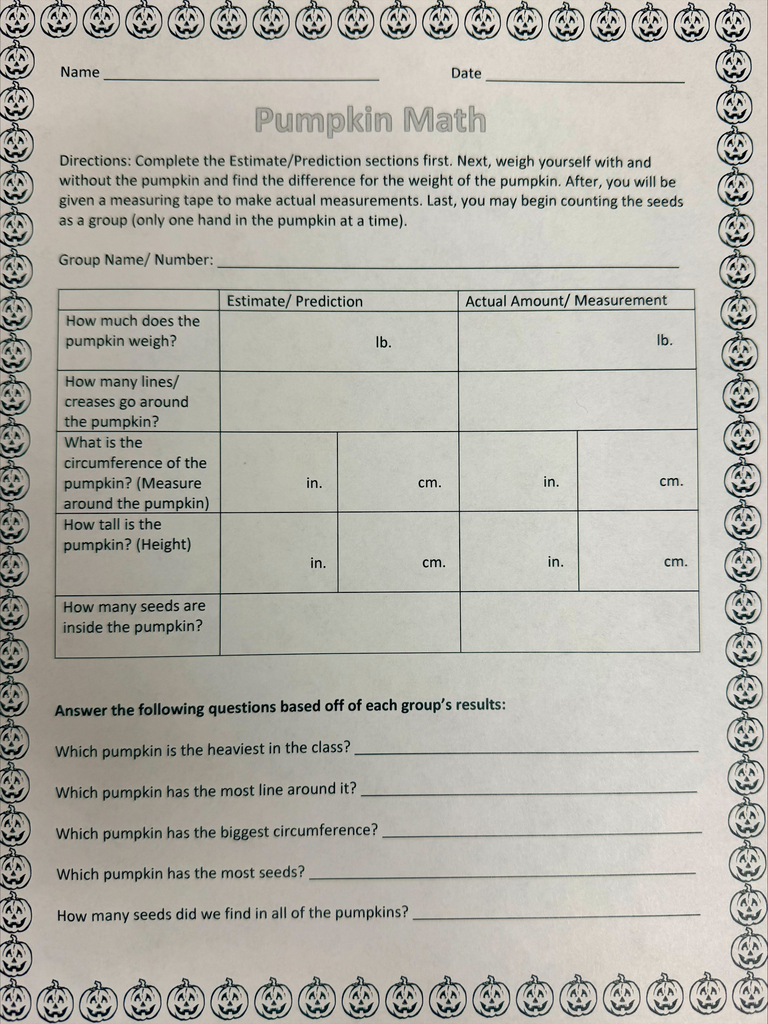 A classroom worksheet titled “Pumpkin Math” is displayed on a table. The worksheet guides students through a pumpkin investigation by first making estimates and then recording actual measurements. Data fields include pumpkin weight, number of ridges or creases, circumference, height, and seed count. Students record measurements in both inches and centimeters and compare predictions to actual results. At the bottom, follow-up questions ask students to identify the heaviest pumpkin, the pumpkin with the most ridges, the largest circumference, the greatest number of seeds, and the total number of seeds found in all pumpkins. The page is bordered with small jack-o’-lantern illustrations. For a more detailed explaination please call 304-472-5480.