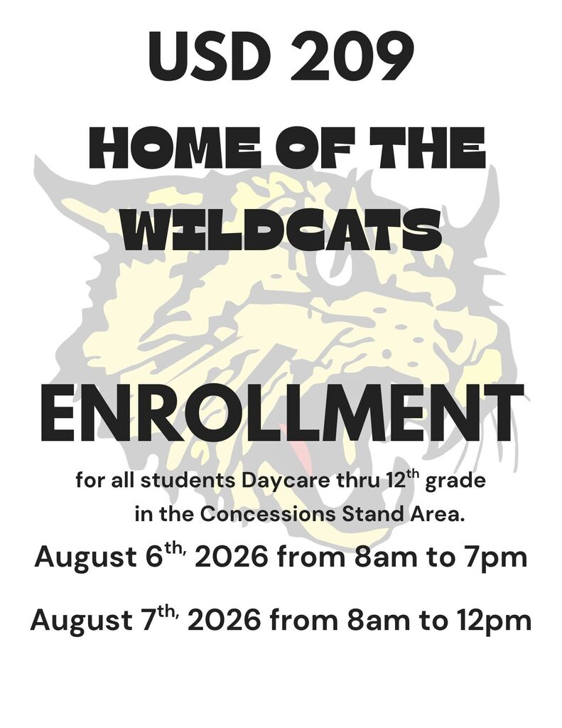 USD 209 Home of the Wildcats is having ENROLLMENT for all students Daycare thru 12th grade in the concessions stand area Aug. 6th, 2026 from 8am to 7pm and Aug. 7th from 8am to 12pm.