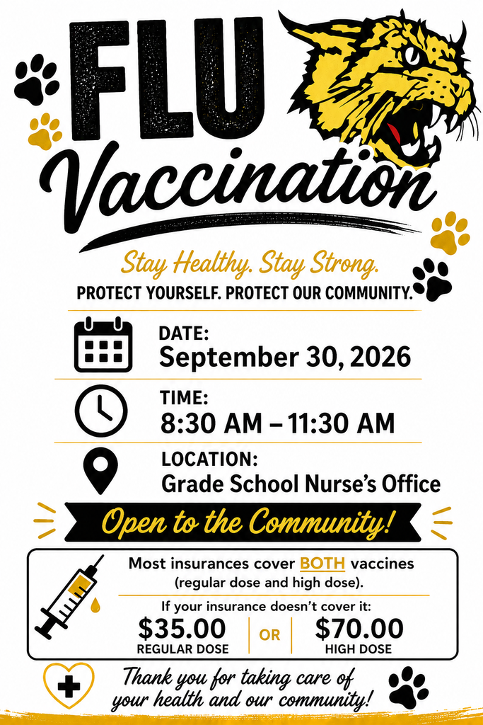 Flu Vaccination clinic flyer. The flyer says “Stay healthy. Stay strong. Protect yourself. Protect our community.” The vaccination clinic is September 30, 2026, from 8:30 AM to 11:30 AM at the Grade School Nurse’s Office. The clinic is open to the community. Most insurances cover both vaccines, regular dose and high dose. If insurance does not cover the vaccine, the cost is $35.00 for the regular dose or $70.00 for the high dose. The flyer also says, “Thank you for taking care of your health and our community!”