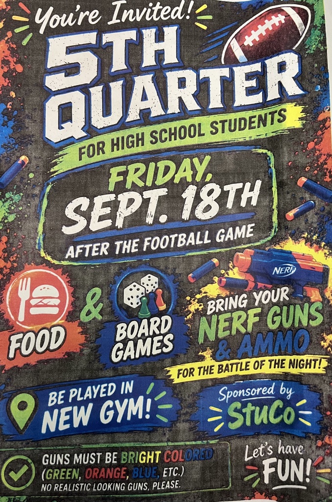 You're Invited to 5th Quarter for HS Students on Friday, Sept. 18th after the football game. Bring your NERF Guns and ammo. Food, board games, and NERF war all sponsored by STUCO!