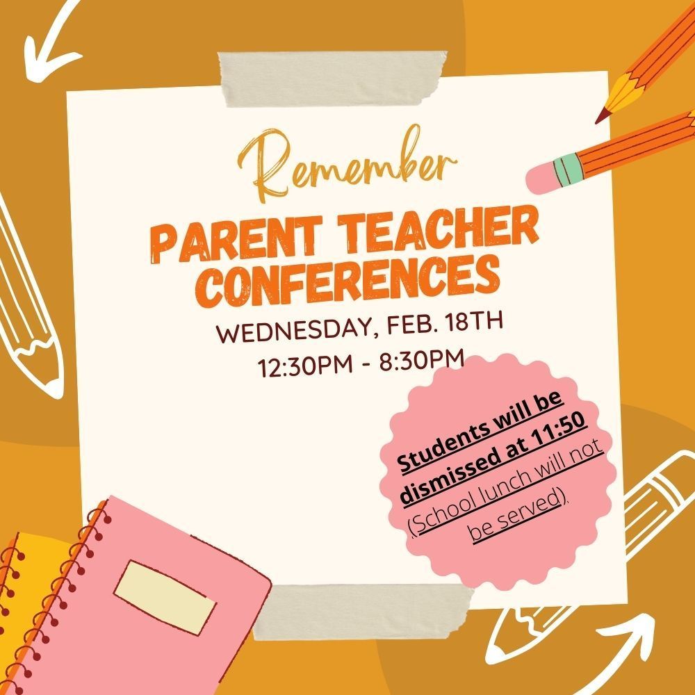 Parent Teacher Conferences and early dismissal.
