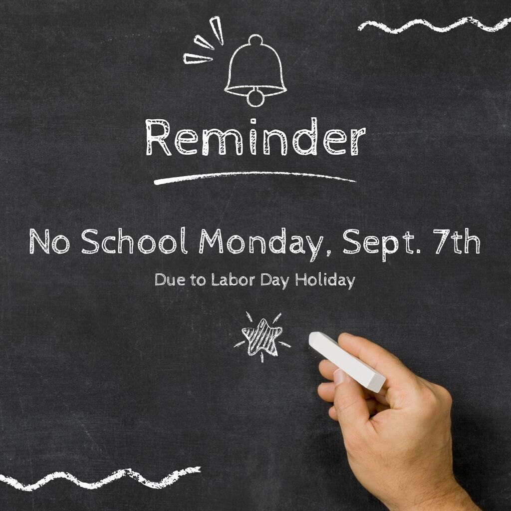 No school Monday, Sept. 7th.