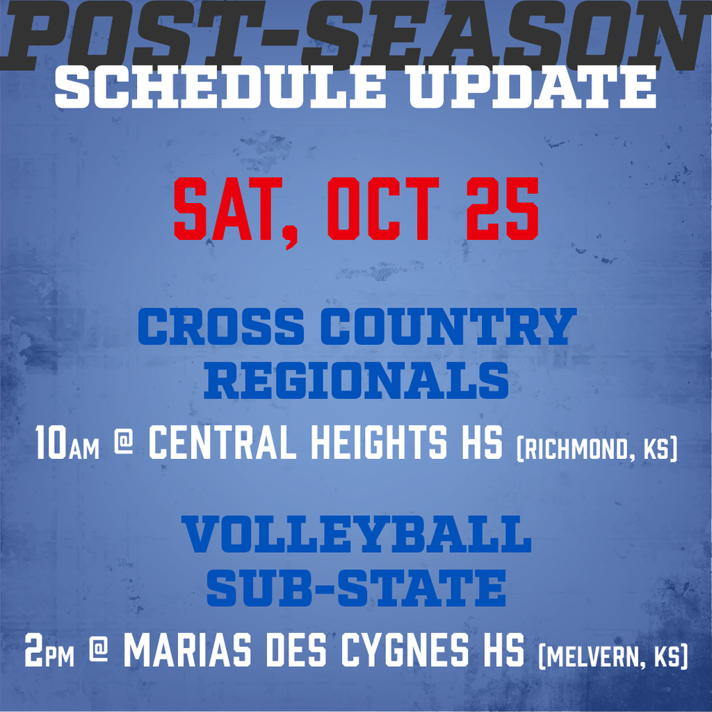 Post-Season Schedule Update: Saturday, October 25, cross country regionals, 10am at Central Heights High School and volleyball sub-state, 2pm at Marias Des Cygnes High School