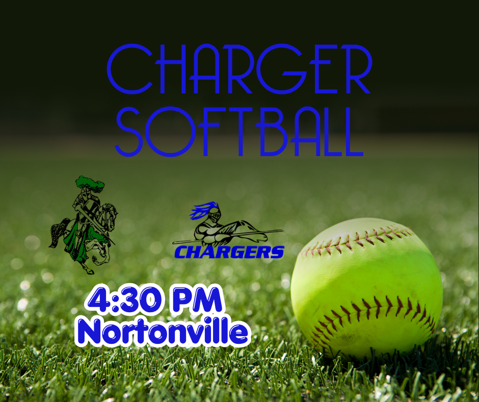 Softball ball on green grass. Chargers logo and mascot. Text: Charger Softball, 4:30 PM Nortonville.