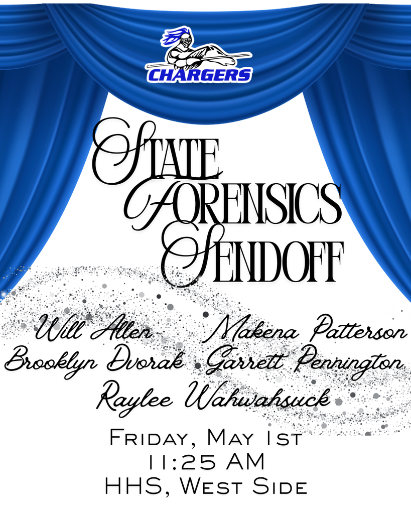 Blue curtain backdrop with "Chargers" logo. Text reads "State Forensics Sendoff." Names of participants are listed. Date and time: Friday, May 1st, 11:25 AM. Location: HHS, West Side.