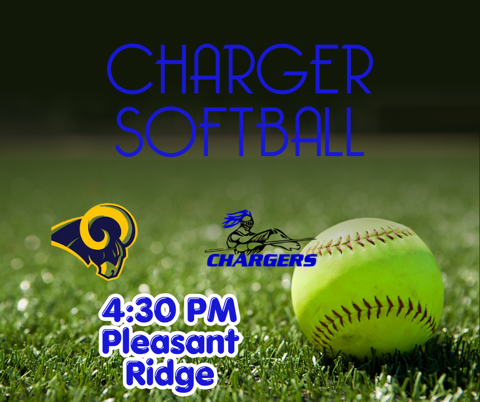 Sports banner with Charger Softball logo, Rams logo, and Chargers logo. Ball on grass. Time, location: 4:30 PM at Pleasant Ridge.