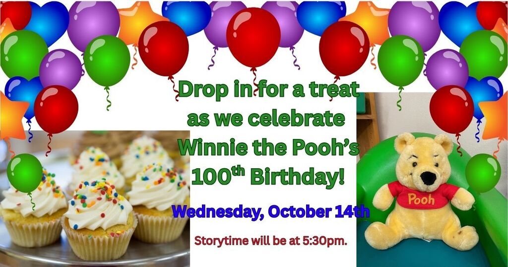 Balloons and cupcakes are decorated with Winnie the Pooh's 100th birthday celebration. A text overlay reads "Drop In for a treat as we celebrate Winnie the Pooh's 100th Birthday!"