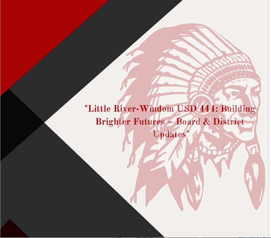 Little River-Windom USD 444: Building Brighter Futures - Board & District Updates - Red Triangle in upper left hand corner with a black angle from the middle to bottom of the left hand side and Redskin Headdress in Red