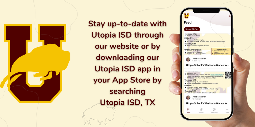 Stay up-to-date with Utopia ISD through our website or by downloading our Utopia ISD app in your App Store by searching Utopia ISD, TX