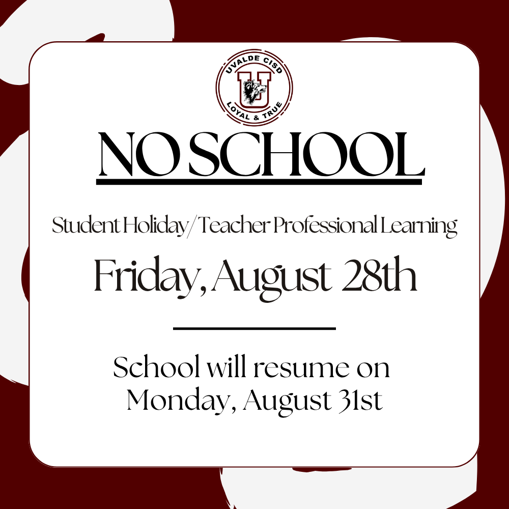 📣 Attention Parents & Guardians  Please remember that Friday, August 28 is a Student Holiday and Teacher Professional Learning Day.  There will be no school for students on Friday. Classes will resume on Monday, August 31.  Thank you, and enjoy the long weekend!  #UvaldeCISD #LoyalAndTrue